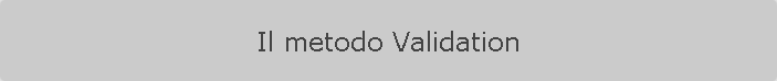 Il metodo Validation