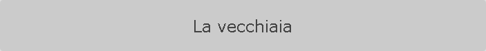 La vecchiaia